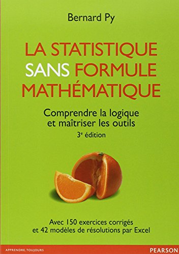La statistique sans formule mathématique : Comprendre la logique et maîtriser les outils by Bernard Py