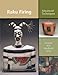 Raku Firing: Advanced Techniques (Ceramic Arts Handbook) by