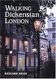 Walking Dickensian London: Twenty-Five Original Walks Through London's Victorian Quarters (Interlink by 