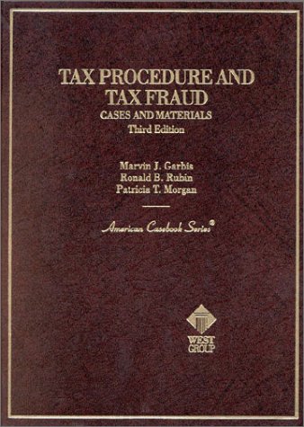 Garbis, Rubin and Morgan's Tax Procedure and Tax Fraud (American Casebook Series) by Marvin Garbis, Edward Rubin, Thomas Morgan