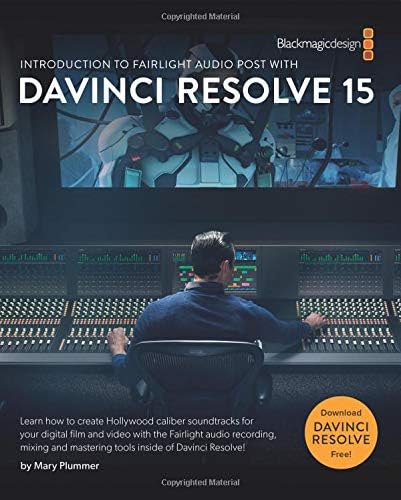 Introduction to Fairlight Audio Post with DaVinci Resolve 15 (The Blackmagic Design Learning Series)