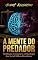 Livro A MENTE DO PREDADOR: Perfilação Criminal e a Psicologia dos Serial Killers Brasileiros (Estudos em Criminologia e Direito Penal Livro 1)