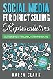 Social Media for Direct Selling Representatives: Ethical and Effective Online Marketing (Volume 1)