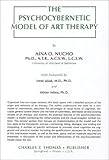 The Psychocybernetic Model of Art Therapy, Nucho, Aina O., 0398066469