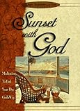 Sunset with God: Meditations to End Your Day God's Way (Quiet Moments with God)
