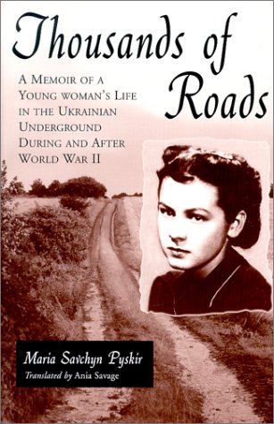 Thousands of Roads: A Memoir of a Young Woman's Life in the Ukrainian Underground During and After World War II