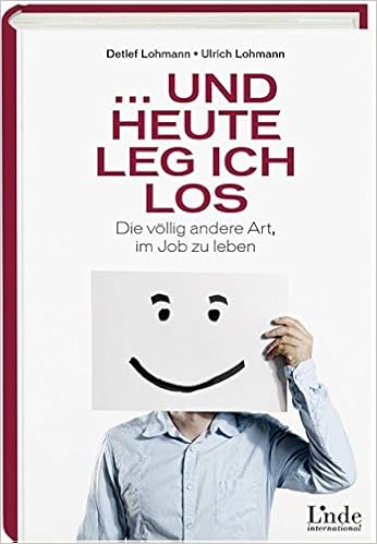 Cover des Buchs: ... und heute leg ich los!: Die völlig andere Art, im Job zu leben