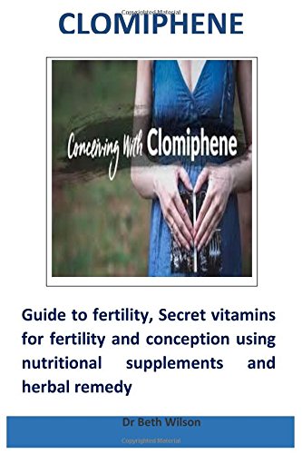 image for clomiphene: Guide to fertility, Secret vitamins for fertility and conc