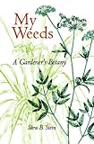 My Weeds: A Gardener's Botany by 