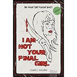 I Am Not Your Final Girl: Poems
