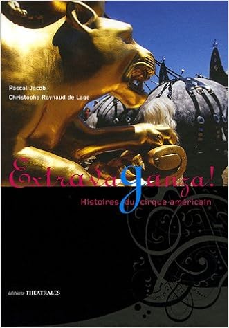 Extravaganza ! : Histoires du cirque américain, by Pascal Jacob Christophe Raynaud de Lage