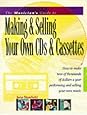 The Musician's Guide to Making &amp; Selling Your Own Cds &amp; Cassettes