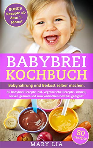 Amazon Com Babybrei Kochbuch Babynahrung Und Beikost Selber