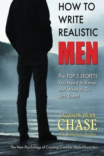 How to Write Realistic Men: The New Psychology of Creating Credible Male Characters (How to Write Realistic Fiction) (Volume 2)