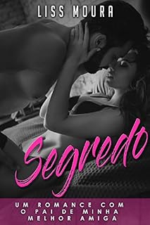 Livro Segredo: Um romance com o pai de minha melhor amiga (romance contemporâneo)