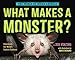 What Makes a Monster?: Discovering the World's Scariest Creatures (The World of Weird Animals)