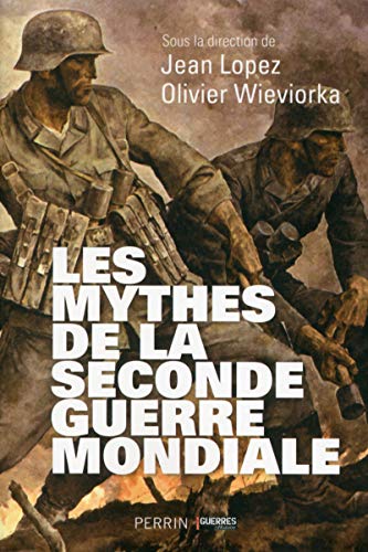 Les mythes de la Seconde Guerre mondiale Les mythes de la Seconde Guerre mondiale