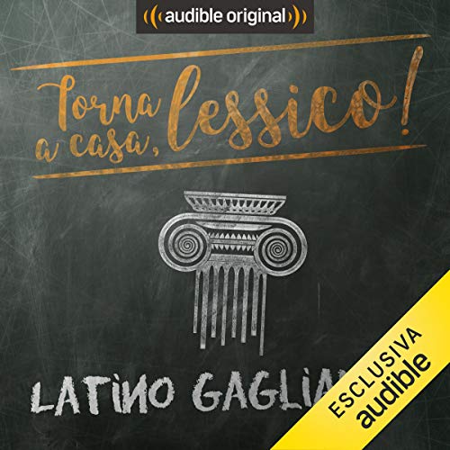 Latino gagliardo: Torna a casa, Lessico! by Giorgio Moretti