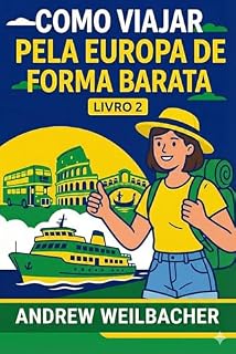 Livro Como Viajar pela Europa de Forma Barata, Livro 2: Domine milhas, low-costs e roteiros para viajar barato na Europa (Como Viajar pela Europa de Forma Barata: ... e guia de um nômade digital há 7 Anos)