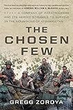 The Chosen Few: A Company of Paratroopers and Its Heroic Struggle to Survive in the Mountains of Afghanistan