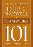 Teamwork 101: What Every Leader Needs to Know (101 (Thomas Nelson)), John C. Maxwell, 1400280257