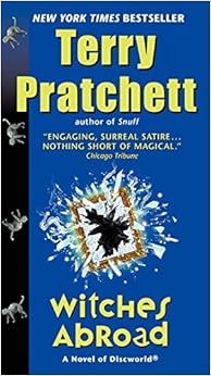 Witches Abroad (Discworld), by Terry Pratchett Witches Abroad (Discworld), by Terry Pratchett