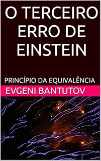 Livro O TERCEIRO ERRO DE EINSTEIN: PRINCÍPIO DA EQUIVALÊNCIA