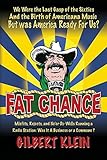 FAT CHANCE: We Were The Last Gasp of the Sixties And the Birth of Americana Music But Was America Ready For Us? by Gilbert Klein