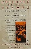 Children of the Flames: Dr. Josef Mengele and the Untold Story of the Twins of Auschwitz