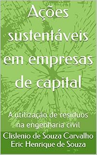Livro Ações sustentáveis em empresas de capital: A utilização de resíduos na engenharia civil