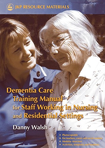 Dementia Care Training Manual for Staff Working in Nursing and Residential Settings (Jkp Resource Ma by Danny Walsh