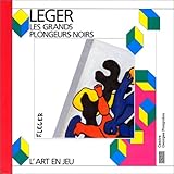 Les Grand Plongeurs Noirs: Fernand Leger: L'Art En Jeu by