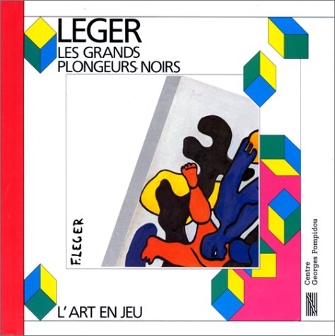 Les Grand Plongeurs Noirs: Fernand Leger: L'Art En Jeu by Sophie Curtil, Fernand Leger, Atelier des enfants, Musee National D'Art Moderne (France) (Hardcover)