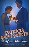 Front cover for the book The clock strikes twelve by Patricia Wentworth