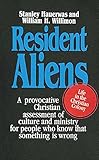 Resident Aliens: A Provocative Christian Assessment of Culture and Ministry for People Who Know that Something is Wrong