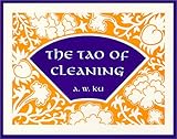 The Tao of Cleaning, Ku, A. W., 096557430X