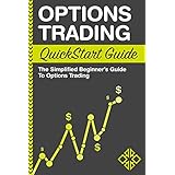 Options Trading: QuickStart Guide - The Simplified Beginner's Guide to Options Trading