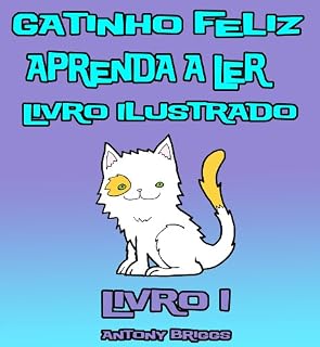 Livro Gatinho Feliz –Aprenda a Ler – Livro Ilustrado – Livro 1 (Crianças de 1-4 anos)