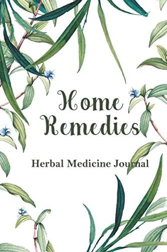Home Remedies Journal - Herbal Medicine Hand Book - Special Blends & Favorite Recipes - 6"x9" 120 pages Book 9: Homemade Herbalist Recipes Notebook - ... Book - Homeopathy & Holistic Remedies Diary