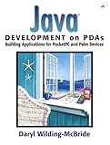 Java¿ Development on PDAs: Building Applications for Pocket PC and Palm Devices by 