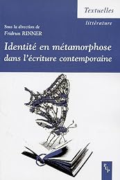 Identité en métamorphose dans l'écriture contemporaine