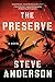 The Preserve: A Novel by Steve Anderson