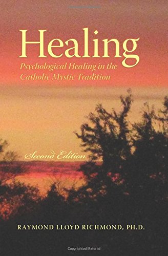 Healing Psychological Healing In The Catholic Mystic - 