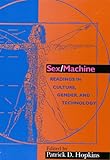 Sex/Machine : Readings in Culture, Gender, and Technology, Hopkins, Patrick D., 0253334411