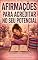 Livro Afirmações para acreditar no seu potencial: 150 afirmações poderosas para desenvolver autoconfiança, fortalecer sua mentalidade e despertar seu potencial para o sucesso e crescimento pessoal