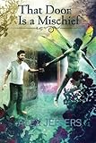 That Door Is A Mischief by Alex Jeffers
