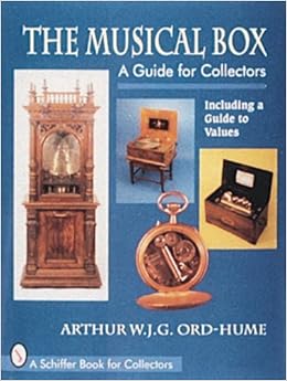 The Musical Box: A Guide for Collectors : Including a Guide to Values, by Arthur W. J. G. Ord-Hume