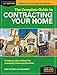 The Complete Guide to Contracting Your Home: A Step-by-Step Method for Managing Home Construction primary