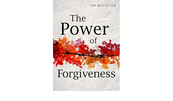 The Power Of Forgiveness Kindle Edition By Mozes Kor Eva Religion Spirituality Kindle Ebooks Amazon Com