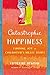 Catastrophic Happiness: Finding Joy in Childhood's Messy Years